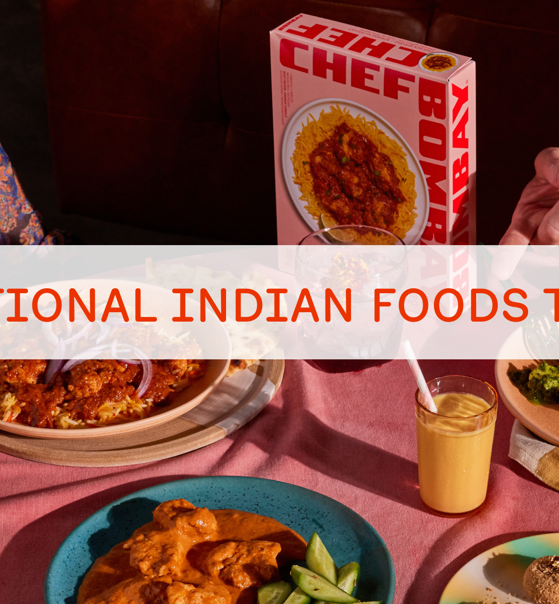 Top 10 Traditional Indian Foods to Try in 2024