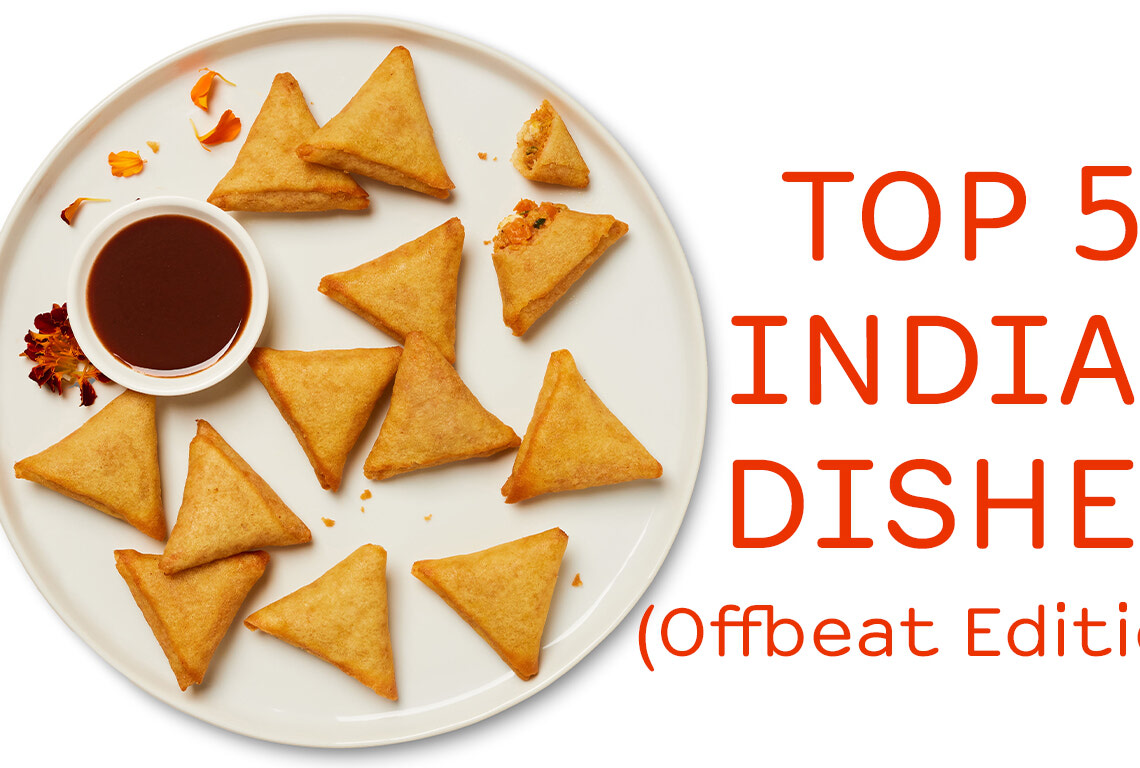 Top 5 Indian Dishes (Offbeat Edition)